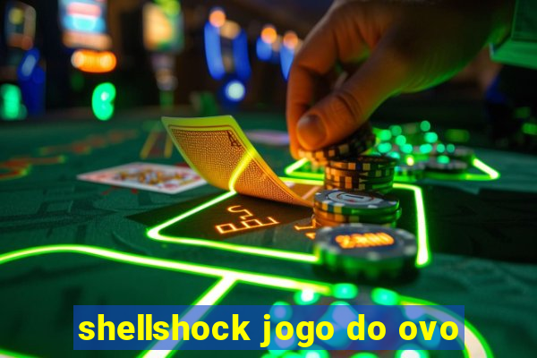 shellshock jogo do ovo